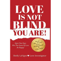 Love Is Not Blind - You Are: Open Your Eyes - Win the Game of Love- Be Happy