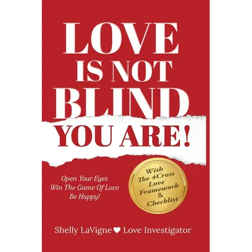 Love Is Not Blind - You Are: Open Your Eyes - Win the Game of Love- Be Happy
