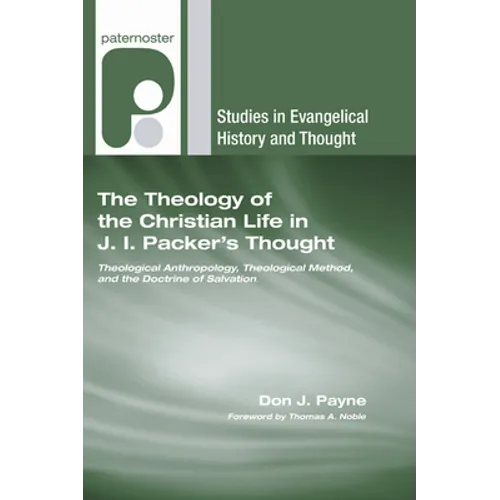 The Theology of the Christian Life in J.I. Packer's Thought - Paperback