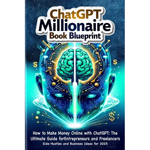How to Make Money Online with ChatGPT: ChatGPT Millionaire book blueprint: Side Hustles and Business Ideas for 2025