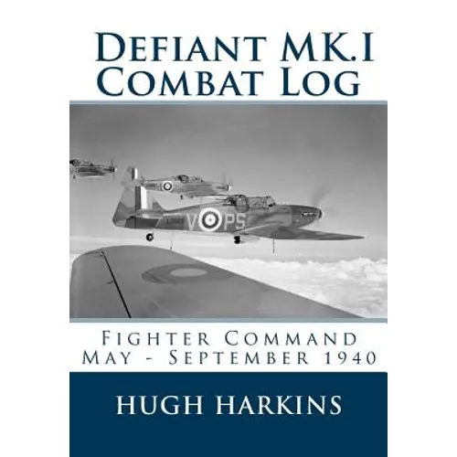 Defiant MK.I Combat Log: Fighter Command May - September 1940