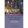Pulpit, Mosque and Nation: Turkish Friday Sermons as Text and Ritual