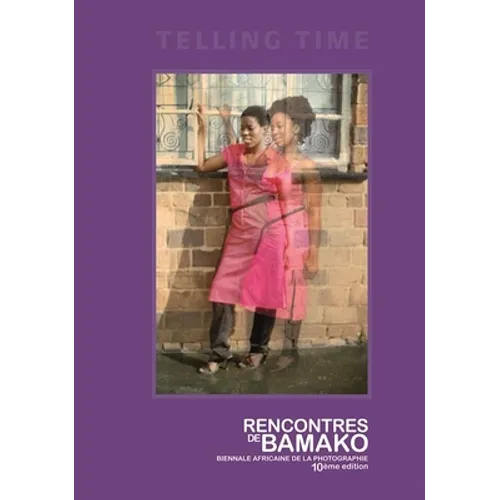 Telling Time: Rencontres de Bamako Biennale Africaine de la Photographie
