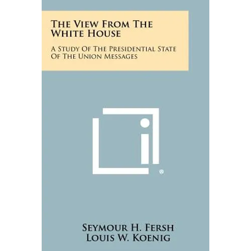 The View from the White House: A Study of the Presidential State of the Union Messages