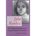 Lola Montez: The California Adventures of Europe's Notorious Courtesan