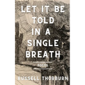 Let It Be Told in a Single Breath