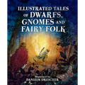 Illustrated Tales of Dwarfs, Gnomes and Fairy Folk