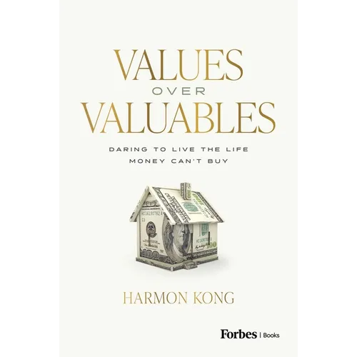 Values Over Valuables: Daring to Live the Life Money Can't Buy