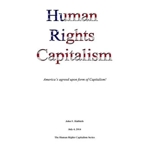 Human Rights Capitalism: America's agreed upon form of Capitalism!