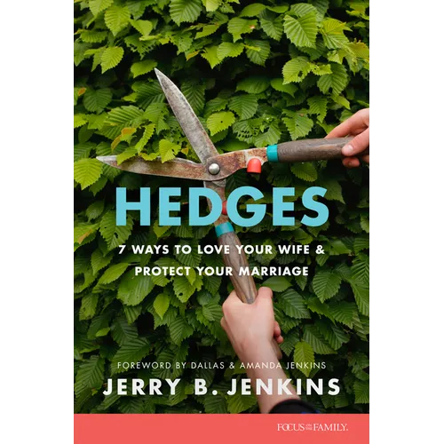 Hedges: 7 Ways to Love Your Wife and Protect Your Marriage