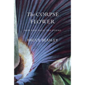 The Corpse Flower: New and Selected Poems