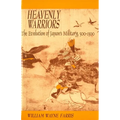 Heavenly Warriors: The Evolution of Japan's Military, 500-1300