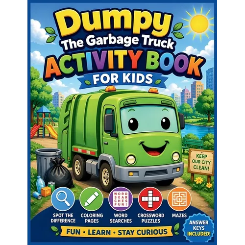 Dumpy The Garbage Truck Activity Book For Kids: Fun Spot the Difference, Coloring Pages, Word Searches, Crossword Puzzles, and Mazes with Answer Keys