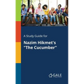 A Study Guide for Nazim Hikmet's "The Cucumber"
