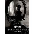 Sissi - Empress Elisabeth of Austria: Her Maternal Failures and Their Causes
