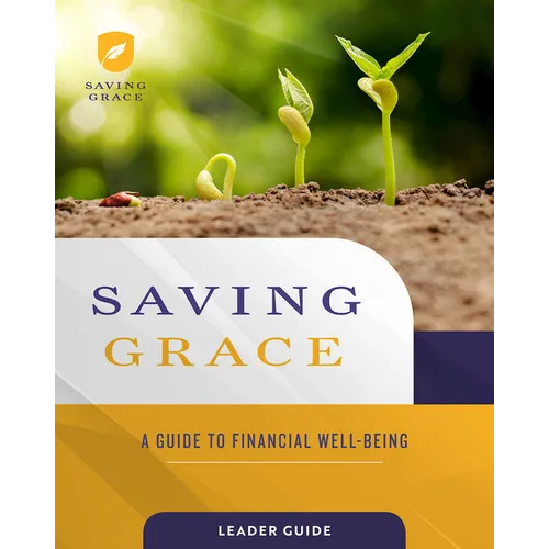 Saving Grace Leader Guide: A Guide to Financial Well-Being