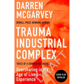Trauma Industrial Complex: How Oversharing Became a Product in a Digital World