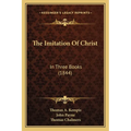 The Imitation Of Christ: In Three Books (1844)