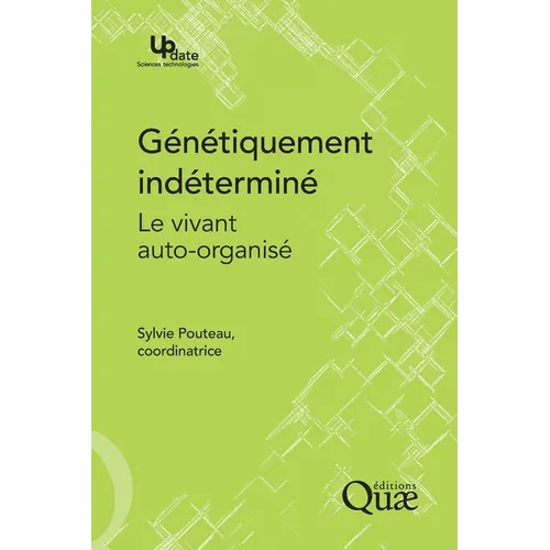 Génétiquement indéterminé: Le vivant auto-organisé