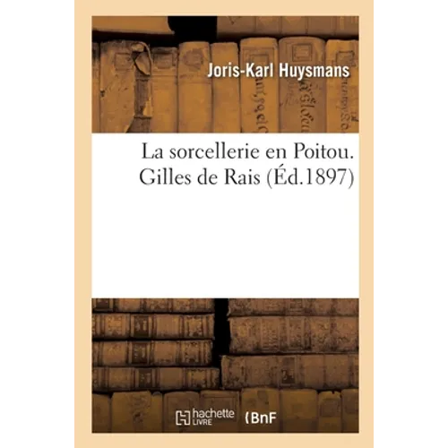 La sorcellerie en Poitou. Gilles de Rais