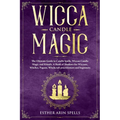 Wicca Candle Magic: The Ultimate Guide to Candle Spells, Wiccan Candle Magic and Rituals. A Book of Shadows for Wiccans, Witches, Pagans,