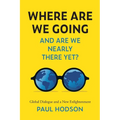 Where Are We Going and Are We Nearly There Yet?: Global Dialogue and a New Enlightenment