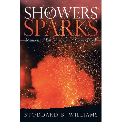 Showers of Sparks: Memories of Encounters with the Love of God