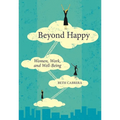 Beyond Happy: Women, Work, and Well-Being