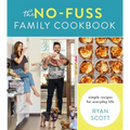 The No-Fuss Family Cookbook: Simple Recipes for Everyday Life