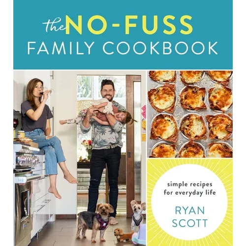 The No-Fuss Family Cookbook: Simple Recipes for Everyday Life