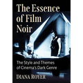 The Essence of Film Noir: The Style and Themes of Cinema's Dark Genre