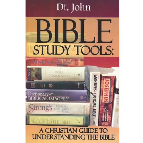 Bible Study Tools: A Christian Guide to Understanding the Bible