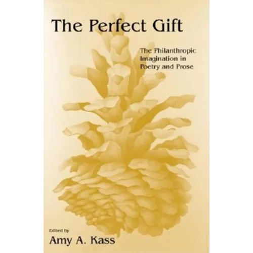 The Perfect Gift: The Philanthropic Imagination in Poetry and Prose