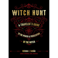 Witch Hunt: A Traveler's Guide to the Power and Persecution of the Witch