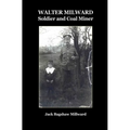 Walter Milward: Soldier and Coal Miner