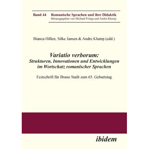 Variatio verborum: Strukturen, Innovationen und Entwicklungen im Wortschatz romanischer Sprachen. Festschrift für Bruno Staib zum 65. Geburtstag