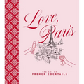 Love, Paris: The Art of French Cocktails