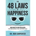 The 48 Laws of Happiness: Secrets Revealed for Becoming the Happiest You