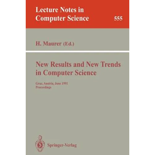 New Results and New Trends in Computer Science: Graz, Austria, June 20-21, 1991 Proceedings