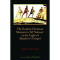 The Earliest Christian Mission to 'All Nations' in the Light of Matthew's Gospel