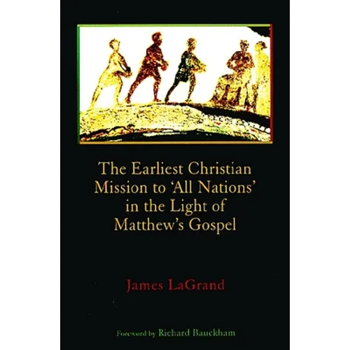The Earliest Christian Mission to 'All Nations' in the Light of Matthew's Gospel