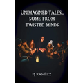 Unimagined Tales... Some From Twisted Minds