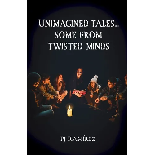 Unimagined Tales... Some From Twisted Minds