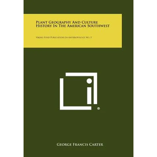 Plant Geography and Culture History in the American Southwest: Viking Fund Publications in Anthropology, No. 5