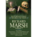 The Collected Supernatural and Weird Fiction of Richard Marsh: Volume 5-Including Two Novels, 'The Death Whistle' and 'The Chase of the Ruby, ' and Fo
