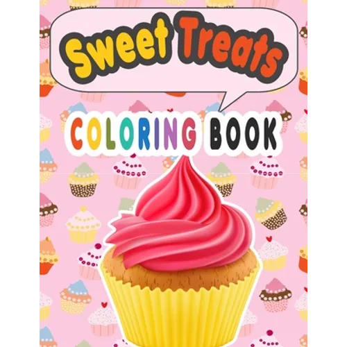 Sweet Treats Coloring Book: Cupcake Workbook for girls and boys with some drawing activities to complete, a cute gift idea for your kids