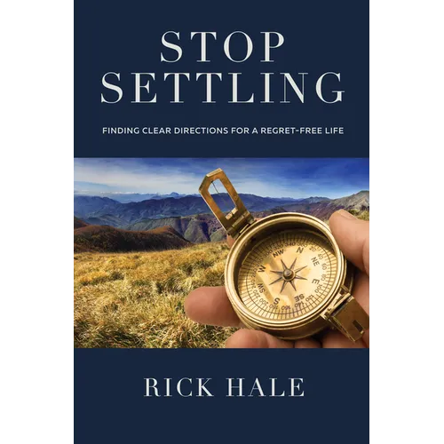 Stop Settling: Finding Clear Directions for a Regret-Free Life