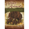 Extinct Animals: An Encyclopedia of Species that Have Disappeared during Human History