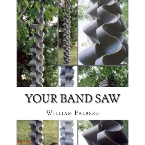 Your Band Saw: Why My Band Saws Are So Cool And Your Band Saw Sucks So Bad