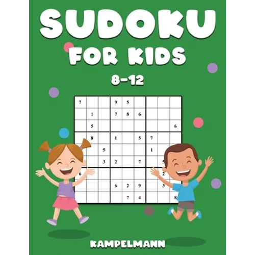 Sudoku for Kids 8-12: 200 Sudoku Puzzles for Childen 8 to 12 with Solutions - Increase Memory and Logic